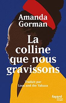 La colline que nous gravissons : poème inaugural pour le pays. The hill we climb