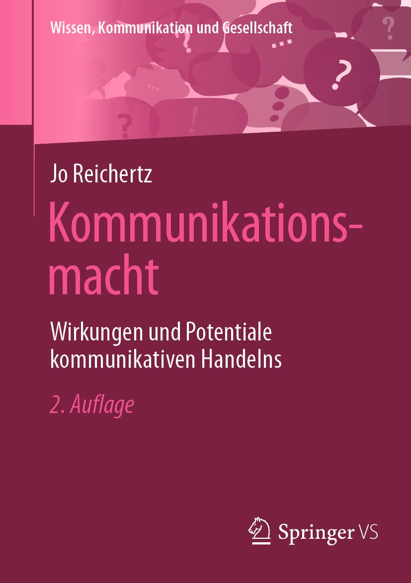 Kommunikationsmacht: Wirkungen und Potentiale kommunikativen Handelns (Wissen, Kommunikation und Gesellschaft)