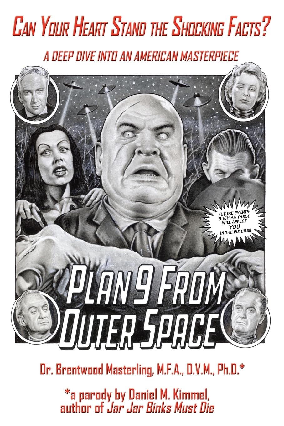 Can Your Heart Stand the Shocking Facts? by Dr. Brentwood Masterling, M.F.A., D.V.M., Ph. D.: A Deep Dive into an American Masterpiece, Edward D. Wood, Jr.'s Plan 9 from Outer Space