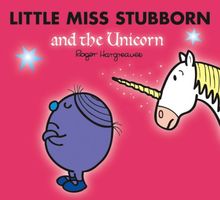 Little Miss Stubborn and the Unicorn (Mr. Men & Little Miss Magic)