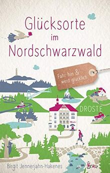 Glücksorte im Nordschwarzwald: Fahr hin und werd glücklich