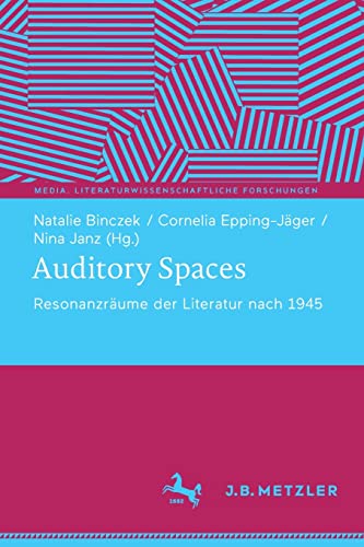 Auditory Spaces: Resonanzräume der Literatur nach 1945 (Media. Literaturwissenschaftliche Forschungen)