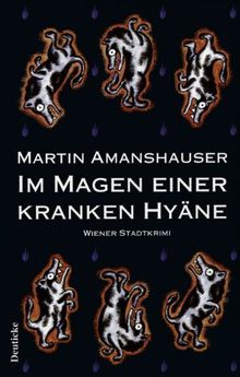 Im Magen einer kranken Hyäne: Wiener Stadtkrimi