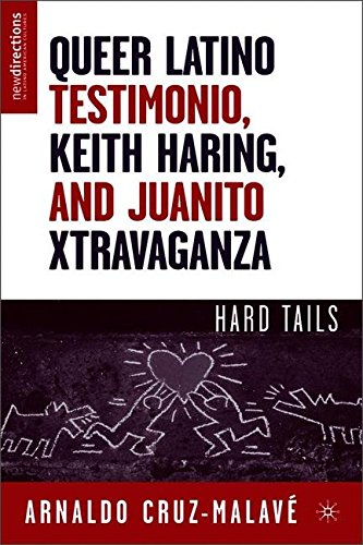 Queer Latino Testimonio, Keith Haring, and Juanito Xtravaganza (New Directions in Latino American Cultures)