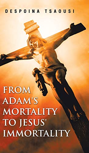 From Adam's Mortality to Jesus' Immortality