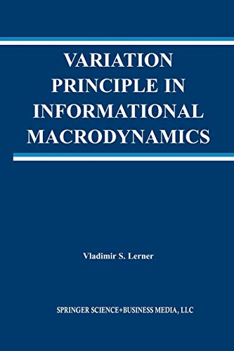 Variation Principle in Informational Macrodynamics (The Springer International Series in Engineering and Computer Science, 736, Band 736)