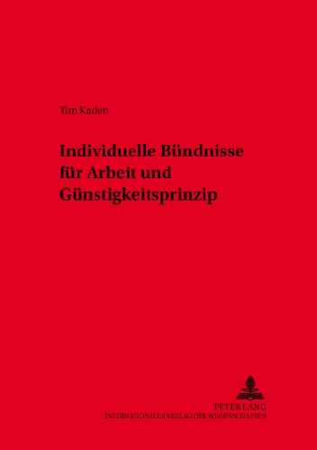 Individuelle Bündnisse für Arbeit und Günstigkeitsprinzip (Schriften zum Arbeitsrecht und Wirtschaftsrecht)