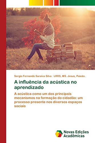 A influência da acústica no aprendizado: A acústica como um dos principais mecanismos na formação do cidadão: um processo presente nos diversos espaços sociais