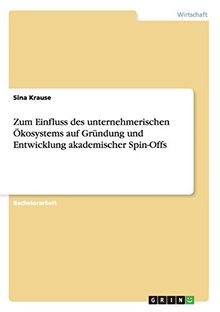 Zum Einfluss des unternehmerischen Ökosystems auf Gründung und Entwicklung akademischer Spin-Offs