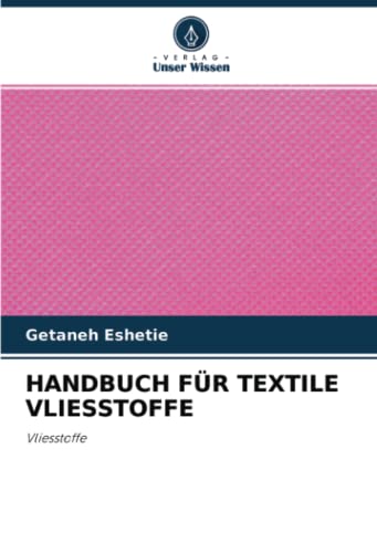HANDBUCH FÜR TEXTILE VLIESSTOFFE: Vliesstoffe