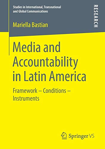 Media and Accountability in Latin America: Framework – Conditions – Instruments (Studies in International, Transnational and Global Communications)