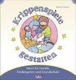 Mit Kindern Krippenspiele gestalten: Ideen für Familie, Kindergarten und Grundschule