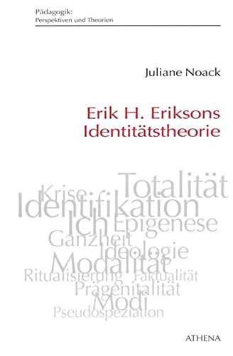 Erik H. Eriksons Identitätstheorie: Dissertationsschrift (Pädagogik: Perspektiven und Theorien)
