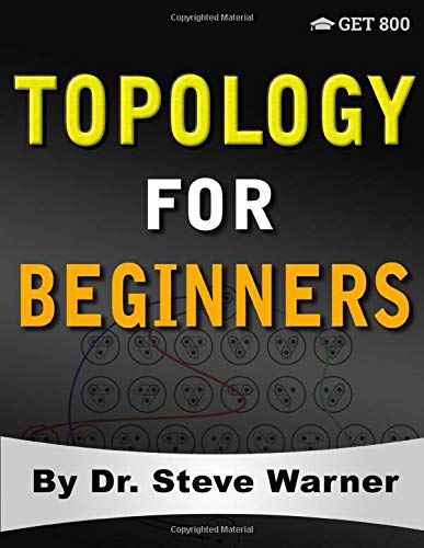 Topology for Beginners: A Rigorous Introduction to Set Theory, Topological Spaces, Continuity, Separation, Countability, Metrizability, Compactness, ... Function Spaces, and Algebraic Topology