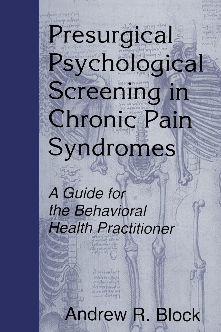 Presurgical Psychological Screening in Chronic Pain Syndromes: A Guide for the Behavioral Health Practitioner