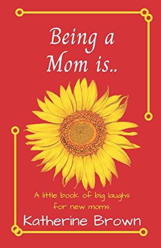 Being a mom is...: A little book of big laughs for new moms. A great gift.