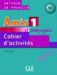 Amis et compagnie 1, méthode de français, A1 : cahier d'activités