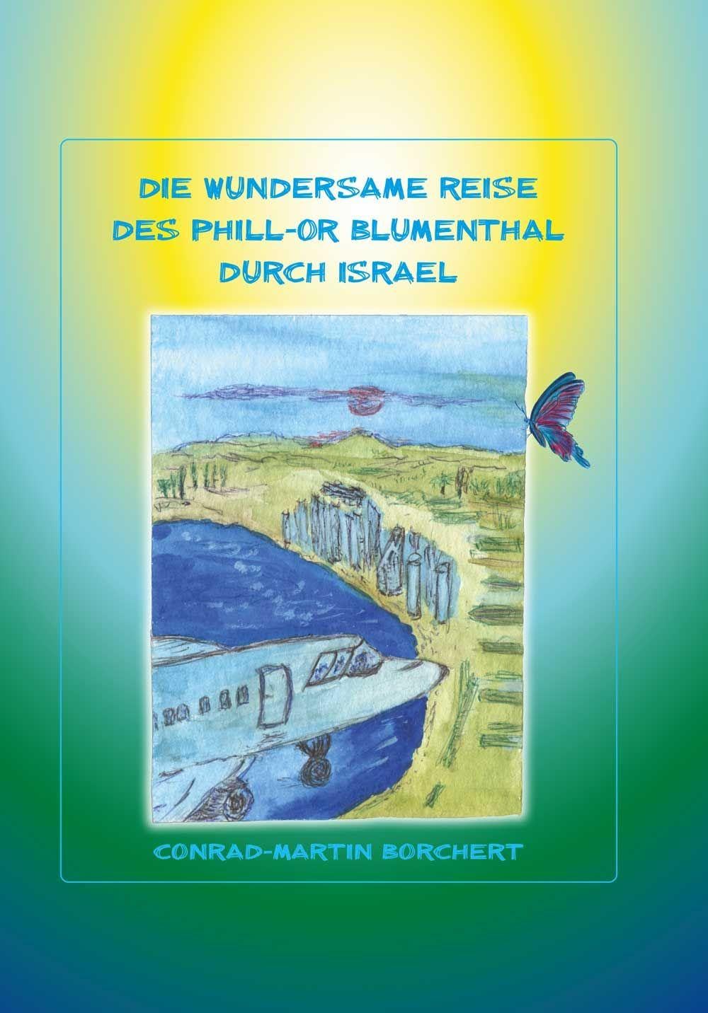 Die wundersame Reise des Phill-Or Blumentahl durch Israel - Neuware