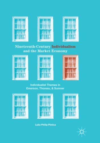 Nineteenth-Century Individualism and the Market Economy: Individualist Themes in Emerson, Thoreau, and Sumner