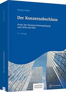 Der Konzernabschluss: Praxis der Konzernrechnungslegung nach HGB und IFRS