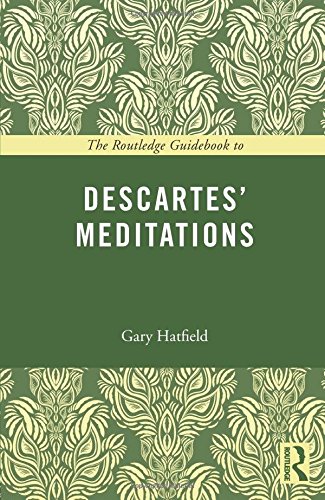 Gary Hatfield The Routledge Guidebook To Descartes' Meditations (Routledge Guides To The Great Books)