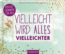 Vielleicht wird alles vielleichter