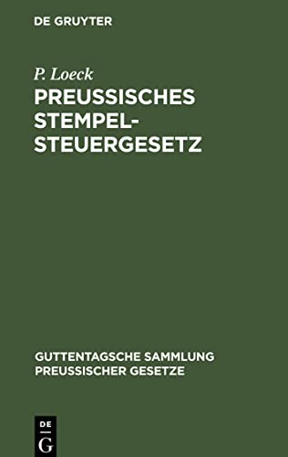 Preußisches Stempelsteuergesetz: Vom 26. Juni bis 30. Juni 1909. Mit den bisher erschienenen Ausführungsbestimmungen