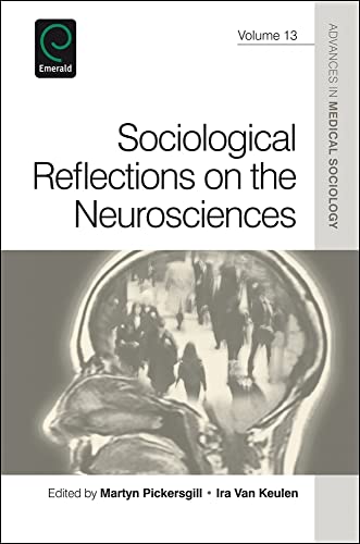 Sociological Reflections on the Neurosciences (Advances in Medical Sociology, 13, Band 13)