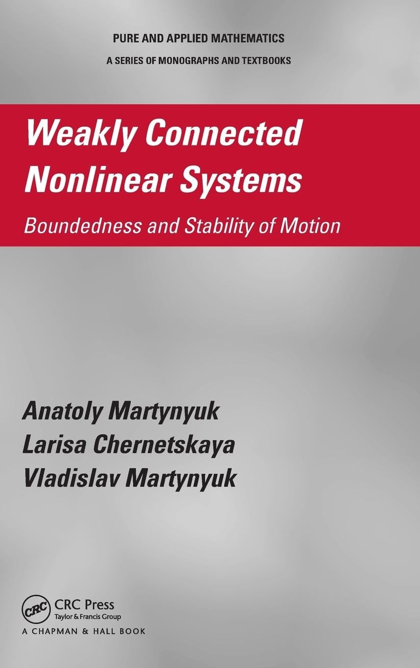Weakly Connected Nonlinear Systems: Boundedness and Stability of Motion (Pure and Applied Mathematics, 305, Band 305)