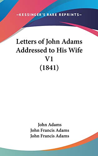 Letters Of John Adams Addressed To His Wife V1 (1841)