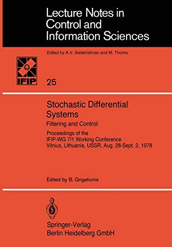 Stochastic Differential Systems: Filtering And Control /Proceedings Of The Ifip-Wg 7/1 Working Conference Vilnius, Lithuania, Ussr, August 28 - . . . ... and Information Sciences, 25, Band 25)