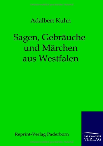 Sagen, Gebräuche und Märchen aus Westfalen