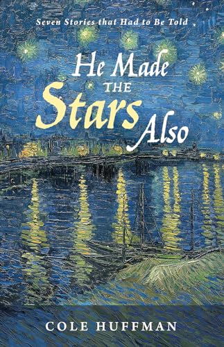 He Made the Stars Also: Seven Stories That Had to Be Told