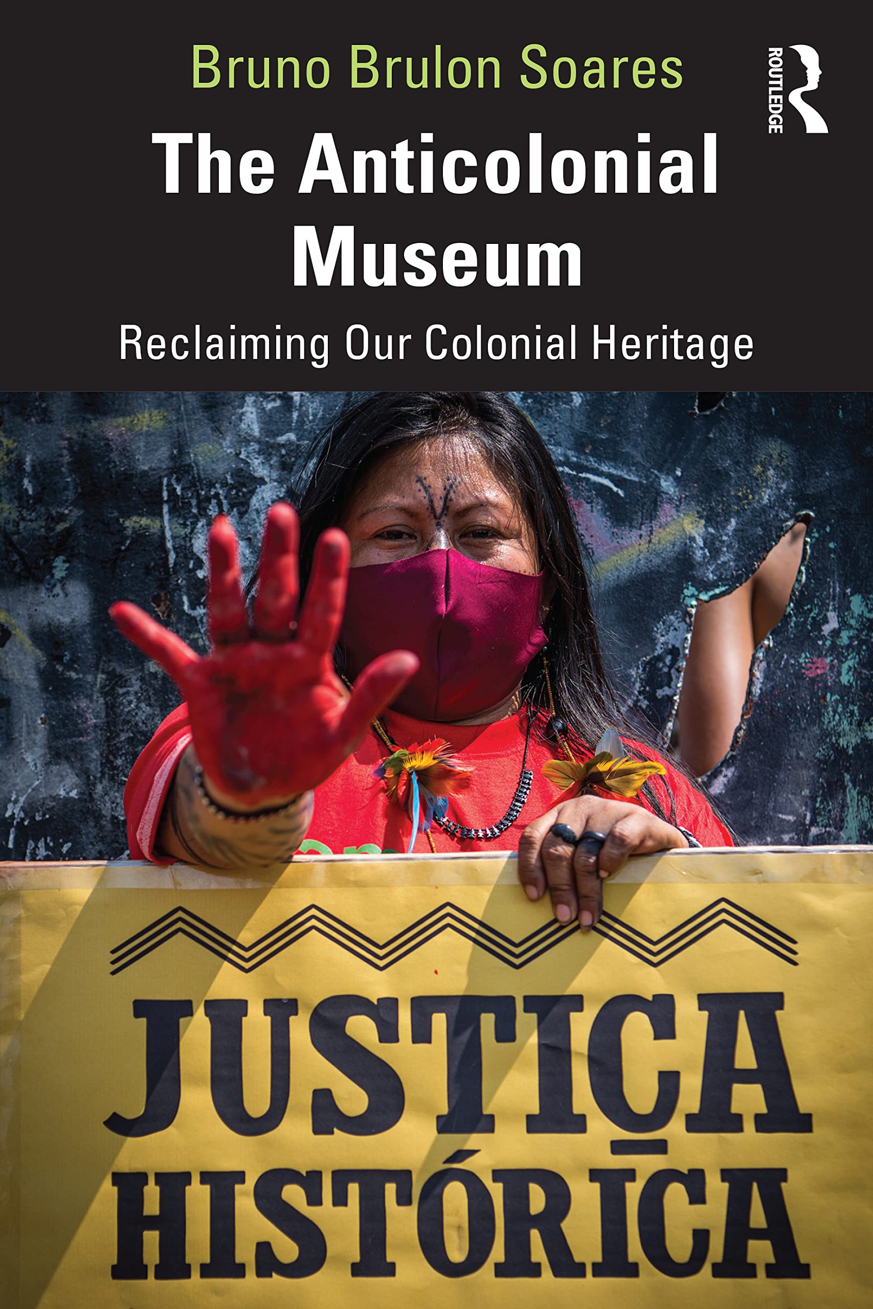 The Anticolonial Museum: Reclaiming Our Colonial Heritage