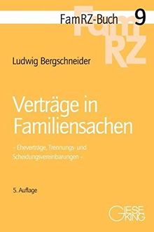 Verträge in Familiensachen: Eheverträge, Trennungs-  und Scheidungsvereinbarungen (FamRZ-Buch)