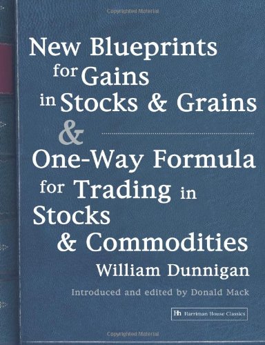 New Blueprints for Gains in Stocks and Grains & One-Way Formula for Trading in S