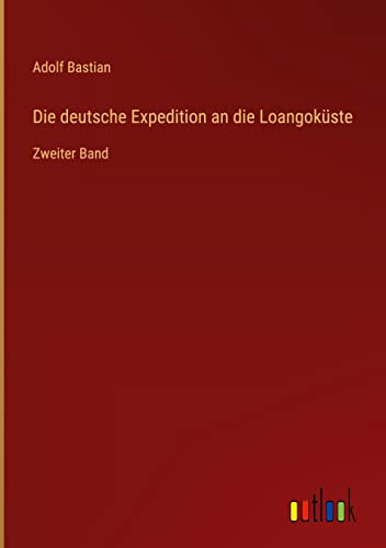 Die deutsche Expedition an die Loangoküste: Zweiter Band