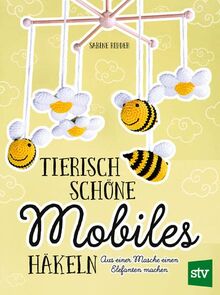 Tierisch schöne Mobiles häkeln: Aus einer Masche einen Elefanten machen