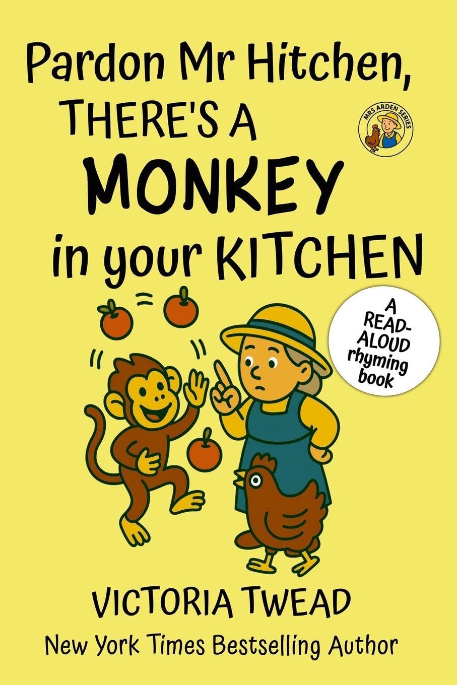Pardon Mr Hitchen, There's a MONKEY in Your Kitchen: A read-aloud rhyming book from a New York Times bestselling author (Mrs Arden, Band 3)