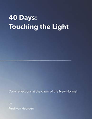 40 Days: Touching the Light: Daily reflections at the dawn of the New Normal