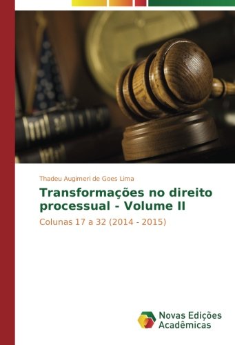 Transformações no direito processual - Volume II: Colunas 17 a 32 (2014 - 2015)