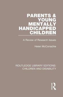 Parents and Young Mentally Handicapped Children: A Review of Research Issues (Routledge Library Editions: Children and Disability, 10, Band 10)