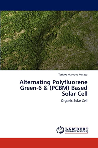 Alternating Polyfluorene Green-6 & (PCBM) Based Solar Cell: Organic Solar Cell