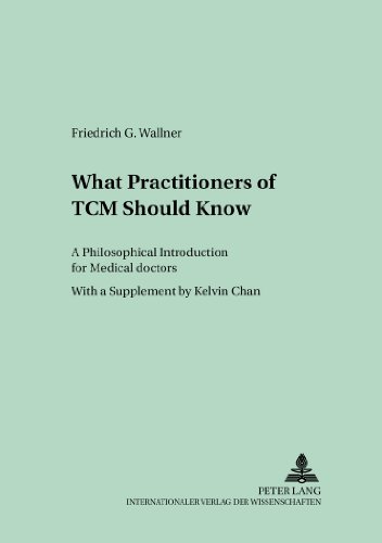 What Practitioners of TCM Should Know: A Philosophical Introduction for Medical Doctors (Culture and Knowledge)
