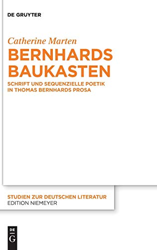 Bernhards Baukasten: Schrift und sequenzielle Poetik in Thomas Bernhards Prosa (Studien zur deutschen Literatur, Band 217)