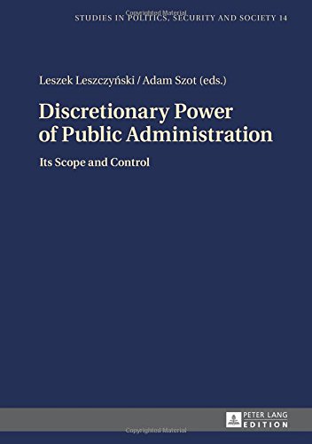 Discretionary Power of Public Administration: Its Scope and Control (Studies in Politics, Security and Society)