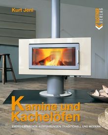 Kamine und Kachelöfen: Energiesparende Ausführungen: traditionell und modern