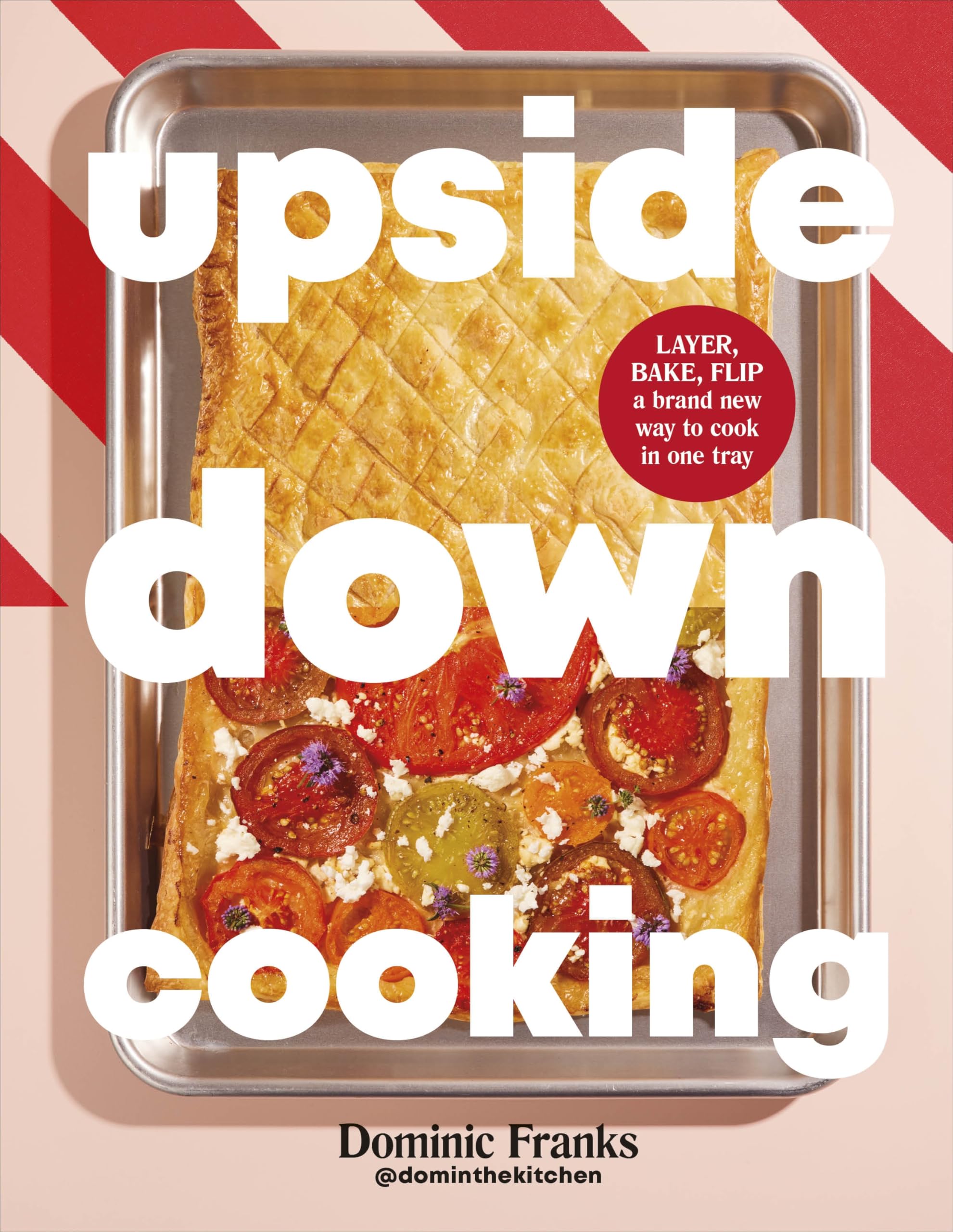 Upside Down Cooking: LAYER, BAKE, FLIP A Brand New Way to Cook in One Tray (DK RED)