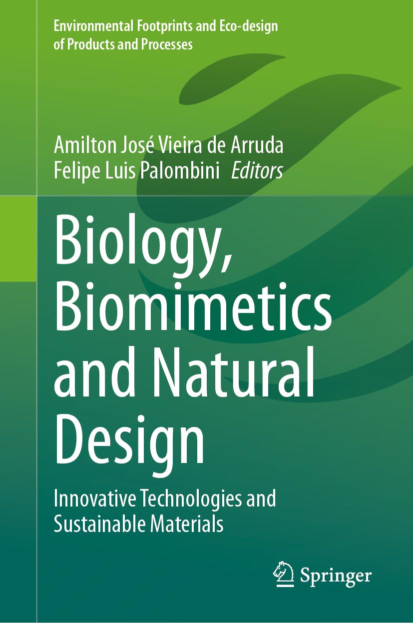 Biology, Biomimetics and Natural Design: Innovative Technologies and Sustainable Materials (Environmental Footprints and Eco-design of Products and Processes)