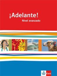 ¡Adelante! / Schülerbuch 12./13. Schuljahr. Nivel avanzado: Spanisch als neu einsetzende Fremdsprache an berufsbildenden Schulen und Gymnasien